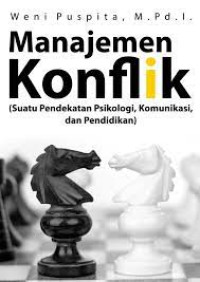 Manajemen Konflik (Suatu Pendekatan Psikologi, Komunikasi, dan Pendidikan)