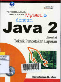 pengolahan database MYSQL 5 dengan java 2 disertai teknik pencetakan laporan