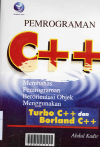 Pemrograman C++ (Membahas Pemrograman Berorientasi Objek Menggunakan Turbo C++ dan Borland C++)