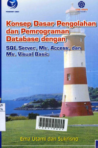 Konsep dasar Pengolahan dan Pemerograman database dengan SQL Server,Ms.Access,dan Ms.Visual Basic