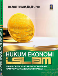 HUKUM EKONOMI ISLAM : Dari Politik Hukum Ekonomi Islam Sampai Pranata Ekonomi Syariah