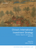 China’s International Investment Strategy : Bilateral, Regional, and Global Law and Policy