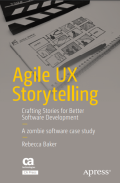 AGILE UX STORYTELLING CRAFTING STORIES FOR BETTER SOFTWARE DEVELOPMENT