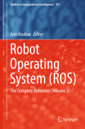 Robot Operating System (ROS) : The Complete Reference (Volume 2)