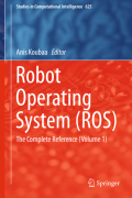 Robot Operating System (ROS) : The Complete Reference (Volume 1)