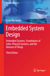 Embedded System Design : Embedded Systems, Foundations of Cyber-Physical Systems, and the Internet of Things