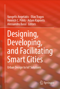 Designing, Developing, and Facilitating Smart Cities : Urban Design to IoT Solutions