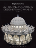 3D Printing for Artists, Designers and Makers, 2nd Edition