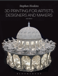 3D Printing for Artists, Designers and Makers, 2nd Edition