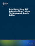 Data Mining Using SAS® Enterprise Miner : A Case Study Approach, Third Edition