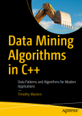 Data Mining Algorithms in C++ : Data Patterns and Algorithms for Modern Applications