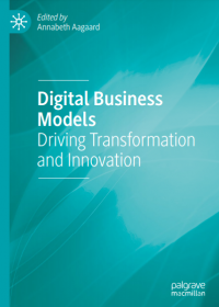 Digital Business Models : Driving Transformation and Innovation