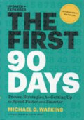 THE FIRST 90 DAYS ; proven strategies for gettinh up to speed faster and smarter