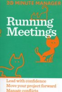 RUNNING MEETINGS ; lead with confidence move your project forward manage conflicts