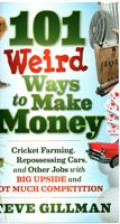 101 WEIRD WAYS TO MAKE MONEY