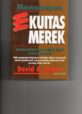 Manjaemen ekuitas merek : memanfaatkan nilai dari suatu merek