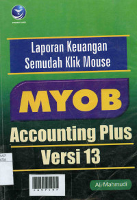 Laporan Keuangan Semudah Klik Mouse MYOB Accounting Plus Versi 13