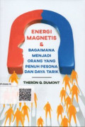 Energi Magnetis & Bagaimana Menjadi Orang Yang Penuh Pesona Dan Daya Tarik