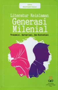 Literatur Keislaman Generasi Milenial : Transmisi, Apropriasi, dan Kontestasi