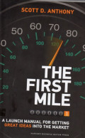 The First Mile A Launch Manual For Getting Great Ideas Into The Market