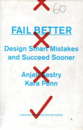 Fail Better Design Smart Mistakes and Succeed Sooner