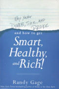 Why Youre Dumb Sick, And Broke and How to Get Smart, Healty, and Rich!