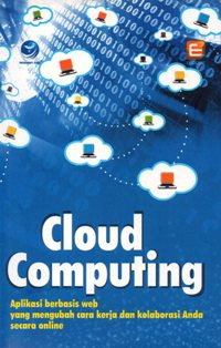 Cloud computing : Aplikasi berbasis web yang mengubah cara kerja dan kolaborasi anda secara online